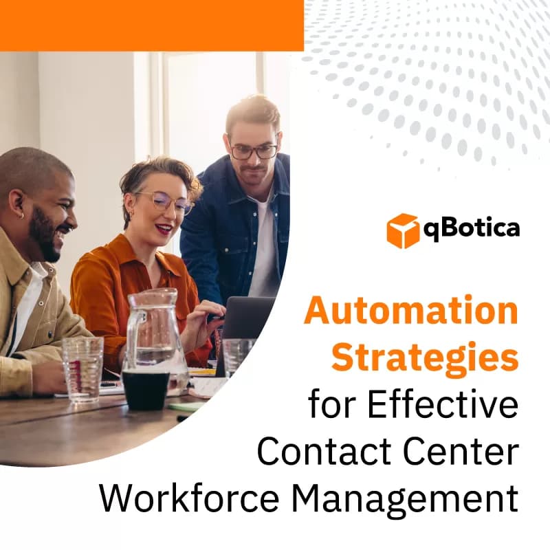 Automation Strategies for Effective Contact Center Workforce Management