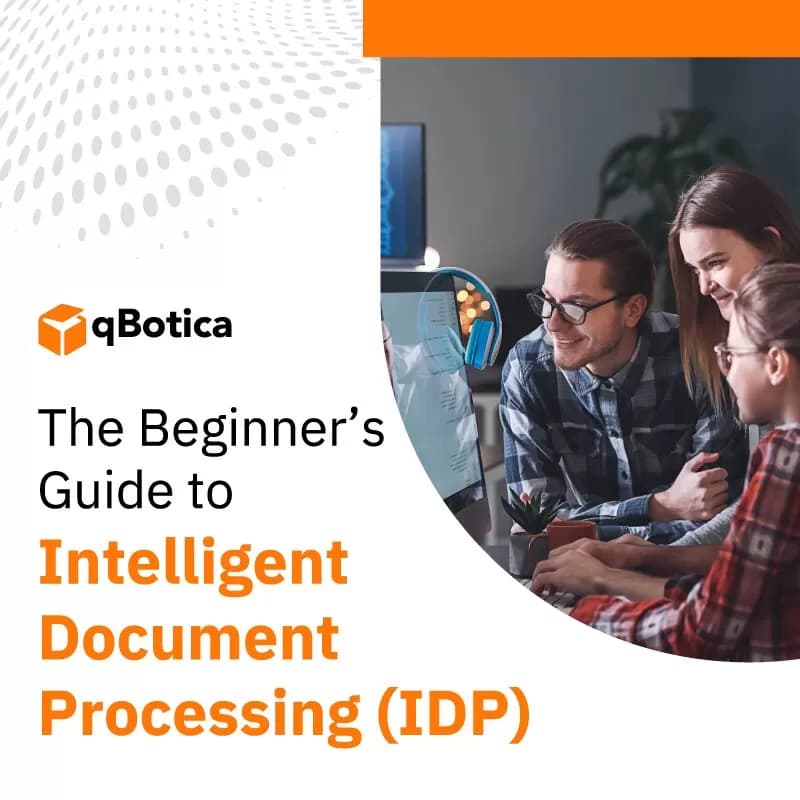 The Beginner’s Guide to Intelligent Document Processing (IDP)